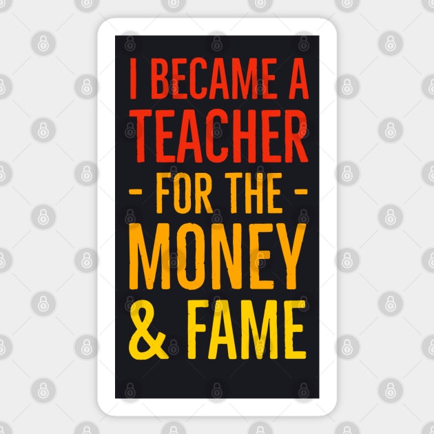 I Became A Teacher For The Money And Fame Magnet by Suzhi Q